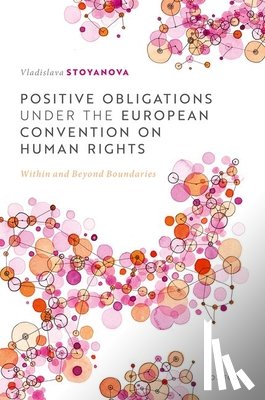 Stoyanova, Vladislava (Associate Professor in Public International Law and Wallenberg Academy Fellow - Positive Obligations under the European Convention on Human Rights