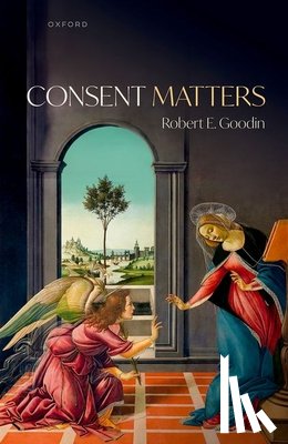 Goodin, Robert E. (Emeritus Distinguished Professor of Philosophy - Consent Matters