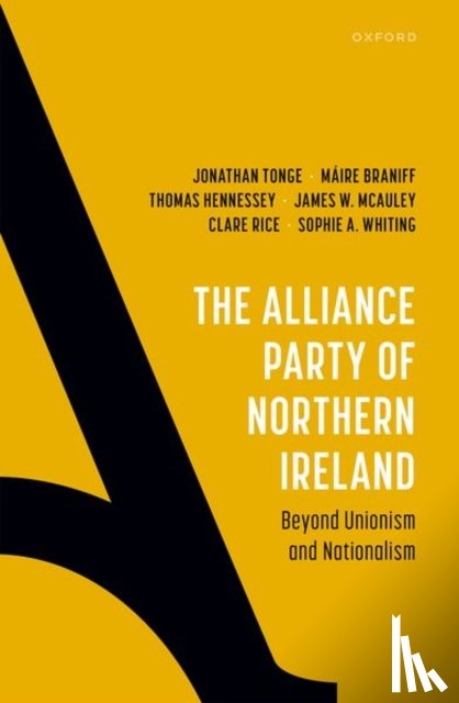 Tonge, Prof Jonathan (Professor of Politics, Braniff, Dr Maire (Senior Lecturer in Politics, Hennessey, Prof Thomas (Professor of Modern British and Irish History, McAuley, Prof James W. (Emeritus Professor of Political Sociology and Irish Studies - The Alliance Party of Northern Ireland