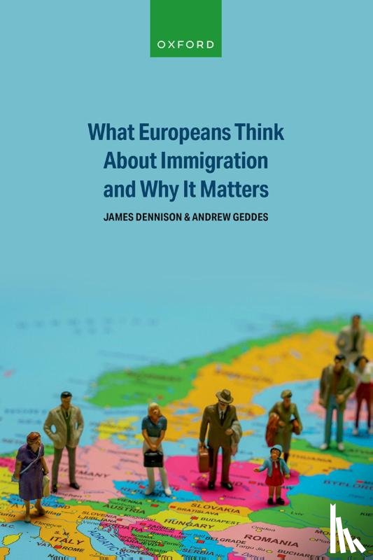 Dennison, James (Professor, Geddes, Andrew (Professor of Migration Studies and Director of the Migration Policy Centre - What Europeans Think About Immigration and Why It Matters