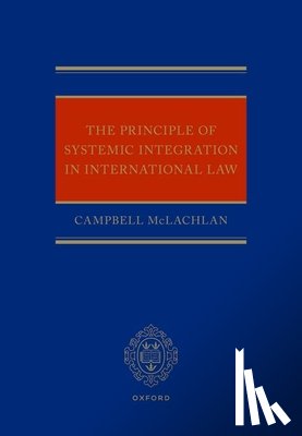 McLachlan KC, Campbell (Professor - The Principle of Systemic Integration in International Law