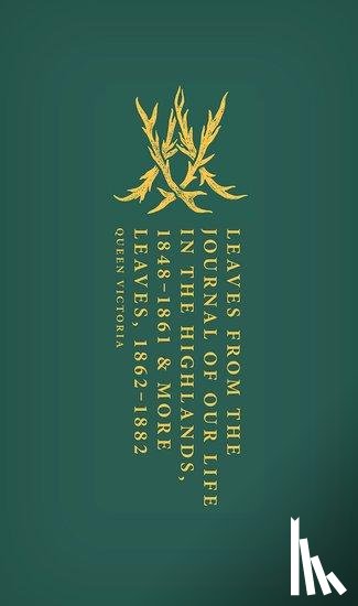 Victoria, Queen - Leaves from the Journal of Our Life in the Highlands, 1848-1861 & More Leaves, 1862-1882