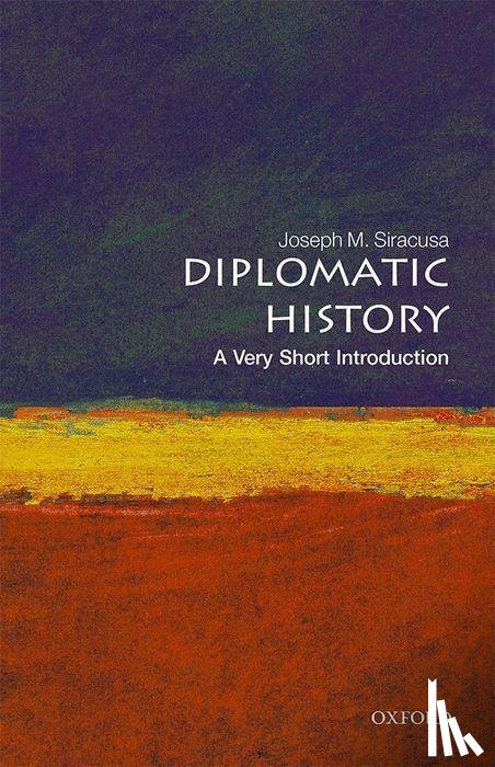 Siracusa, Joseph M. (Professor of Political History and International Security at Curtin University - Diplomatic History