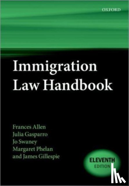 Allen, Frances (Barrister, Gasparro, Julia (Barrister, Swaney, Jo (Judge of the First-tier Tribunal, Phelan, Margaret (Former immigration barrister and First-Tier Tribunal Judge - Immigration Law Handbook