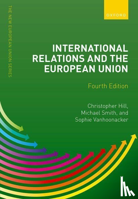 Hill, Christopher (Emeritus Professor of International Relations, Smith, Michael (Professor of European Politics, Vanhoonacker, Sophie (Jean Monnet Professor - International Relations and the European Union