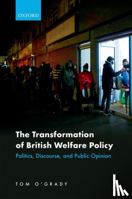 O'Grady, Tom (Lecturer in Political Science - The Transformation of British Welfare Policy