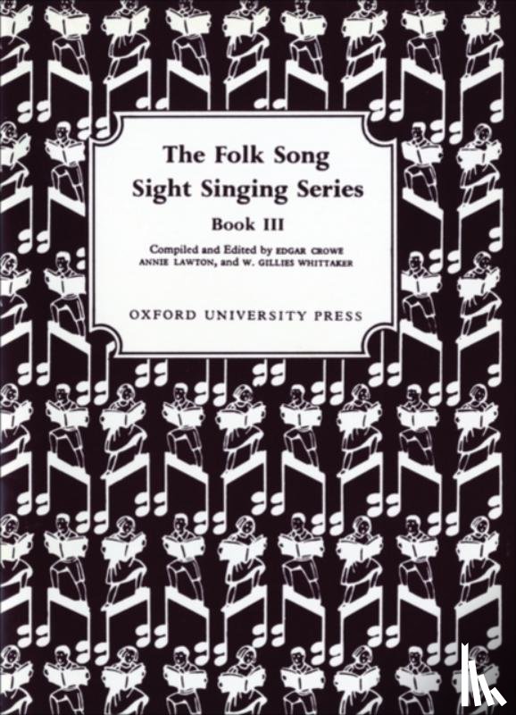 Edgar Crowe, Annie Lawton, W. Gillies Whittaker - Folk Song Sight Singing Book 3