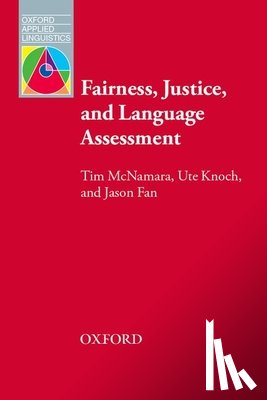McNamara, Tim, Knoch, Ute, Fan, Jason - Fairness, Justice and Language Assessment