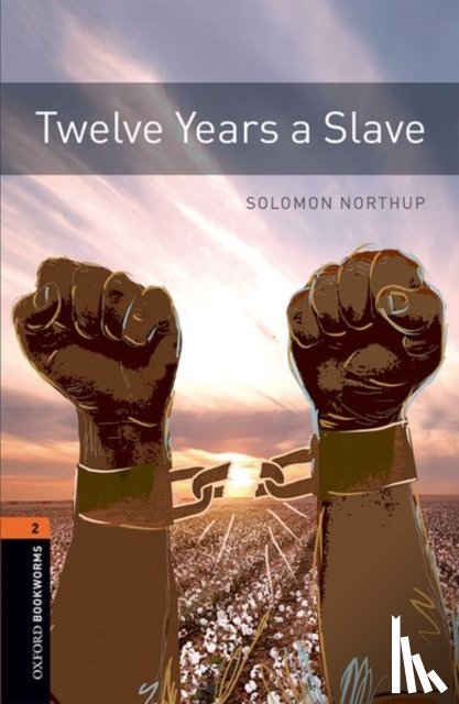 Northup, Solomon - Northup, S: Oxford Bookworms Library: Level 3:: Twelve Years