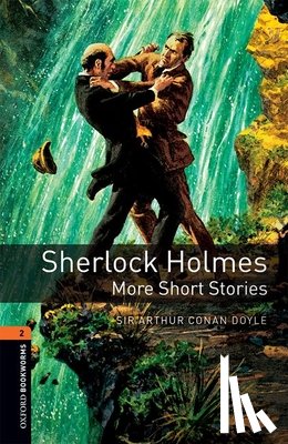 Conan-Doyle, Sir Arthur - Oxford Bookworms Library: Level 2:: Sherlock Holmes: More Short Stories