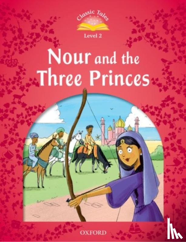 Bladon, Rachel - Classic Tales: Level 2: Nour and the Three Princes