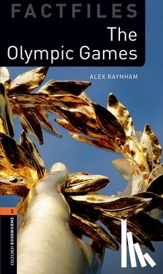 Raynham, Alex - Oxford Bookworms Library Factfiles: Level 2:: The Olympic Games