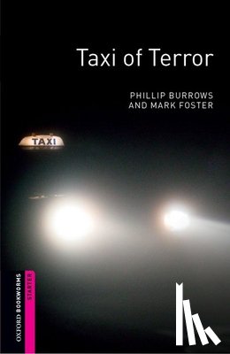 Burrows, Phillip, Foster, Mark - Oxford Bookworms Library: Starter Level:: Taxi of Terror