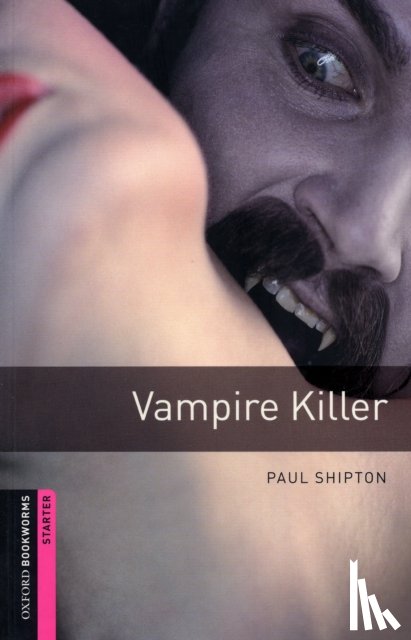 Shipton, Paul - Oxford Bookworms Library: Starter Level:: Vampire Killer