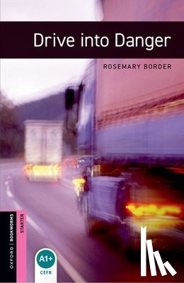 Border, Rosemary - Oxford Bookworms Library: Starter: Drive into Danger