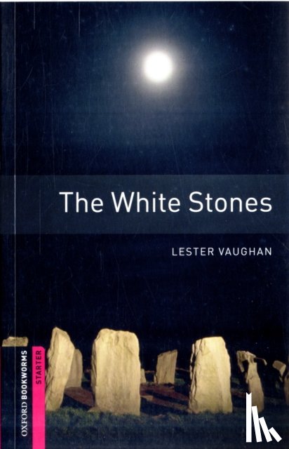 Vaughan, Lester - Oxford Bookworms Library: Starter Level:: The White Stones