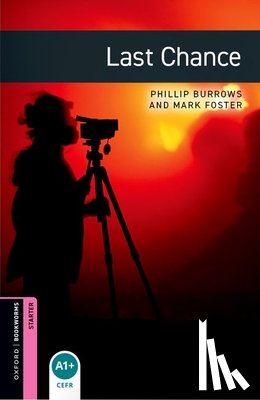 Burrows, Phillip, Foster, Mark - Oxford Bookworms Library: Starter: Last Chance