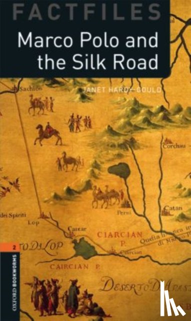 Janet Hardy-Gould - Oxford Bookworms Library Factfiles: Level 2:: Marco Polo and the Silk Road