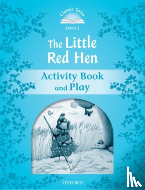 Arengo, Sue - Classic Tales Second Edition: Level 1: The Little Red Hen Activity Book & Play