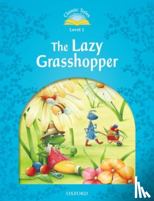 Editor, Oxford - Classic Tales Second Edition: Level 1: The Lazy Grasshopper