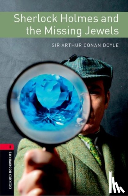 Conan Doyle, Sir Arthur - Oxford Bookworms Library: Level 3: Sherlock Holmes and the Missing Jewels