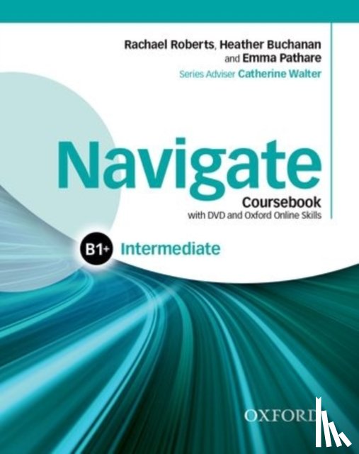Roberts, Rachael, Buchanan, Heather, Pathare, Emma - Navigate: Intermediate B1+: Coursebook with DVD and Oxford Online Skills
