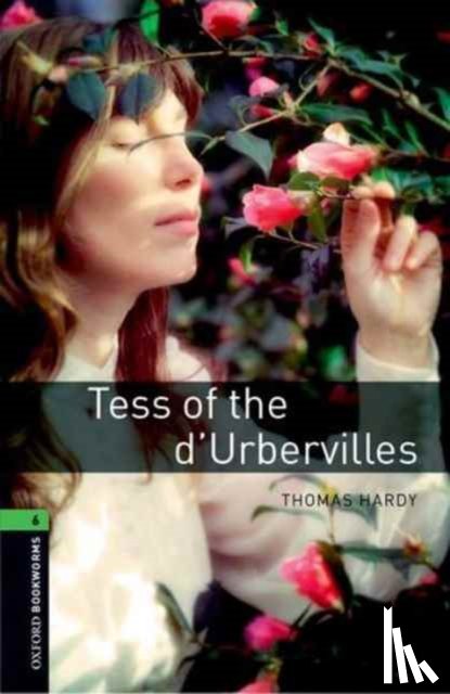 Hardy, Thomas - Oxford Bookworms Library: Level 6:: Tess of the d'Urbervilles