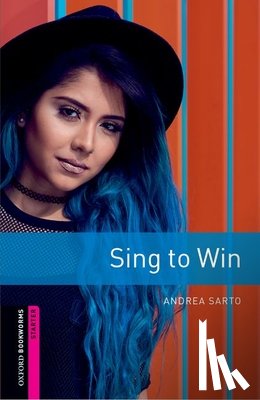 Sarto, Andrea - Oxford Bookworms Library: Starter: Sing to Win