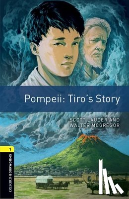 Lauder, Scott, McGregor, Walter - Oxford Bookworms Library: Level 1:: Pompeii: Tiro's Story