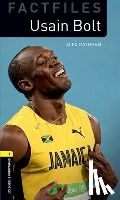 Raynham, Alex - Oxford Bookworms Library Factfiles: Level 1:: Usain Bolt