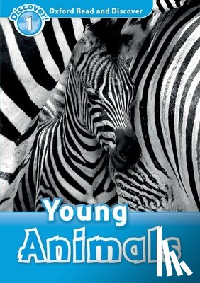 Editor - Oxford Read and Discover: Level 1: Young Animals