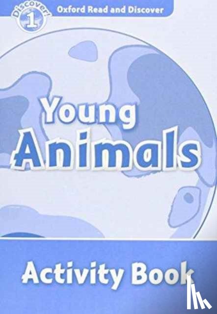 Editor - Oxford Read and Discover: Level 1: Young Animals Activity Book
