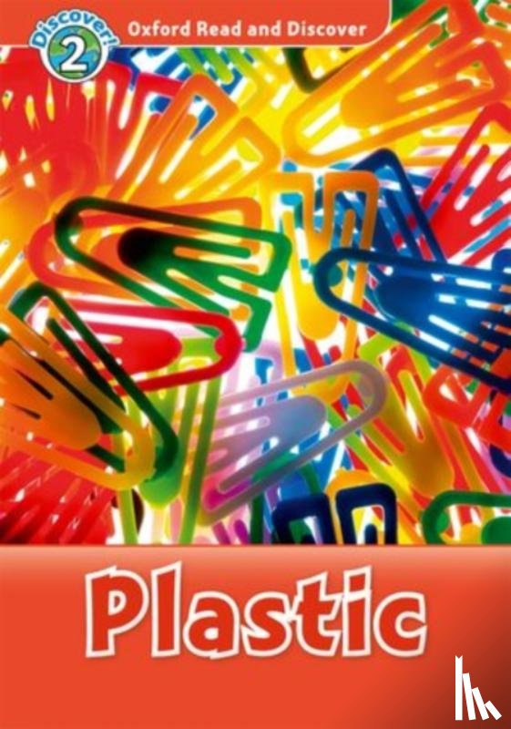 Editor, Oxford - Oxford Read and Discover: Level 2: Plastic