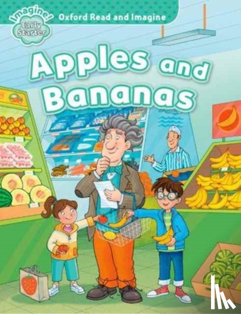 Shipton, Paul - Oxford Read and Imagine: Early Starter: Apples and Bananas
