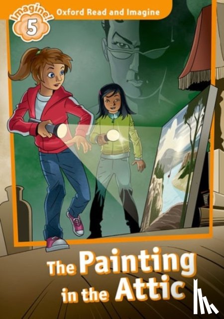 Shipton, Paul - Oxford Read and Imagine: Level 5:: The Painting in the Attic