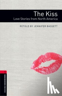 Bassett, Jennifer - Oxford Bookworms Library: Level 3:: The Kiss: Love Stories from North America