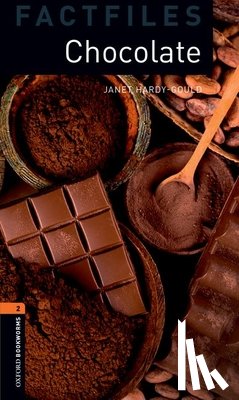 Hardy-Gould, Janet - Oxford Bookworms Library Factfiles: Level 2:: Chocolate