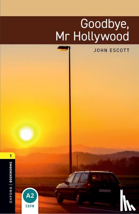 Escott, John - Oxford Bookworms Library: Level 1:: Goodbye, Mr Hollywood
