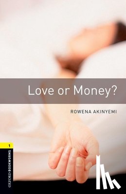 Akinyemi, Rowena - Oxford Bookworms Library: Level 1: Love or Money?