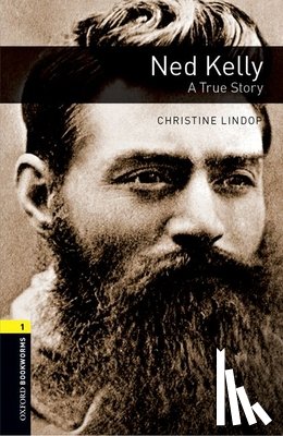 Lindop, Christine - Oxford Bookworms Library: Level 1:: Ned Kelly: A True Story