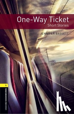 Bassett, Jennifer - Oxford Bookworms Library: Level 1:: One-Way Ticket - Short Stories