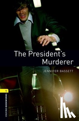 Bassett, Jennifer - Oxford Bookworms Library: Level 1:: The President's Murderer