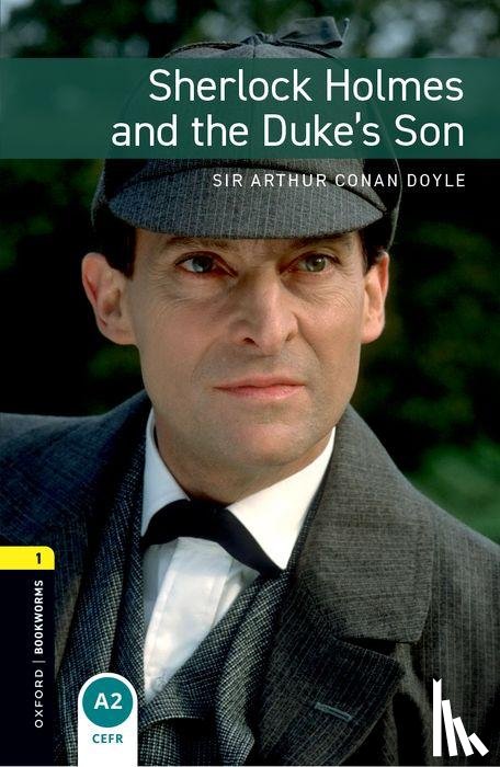 Conan Doyle, Arthur, Bassett, Jennifer - Oxford Bookworms Library: Level 1:: Sherlock Holmes and the Duke's Son