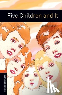Nesbit, Edith, Mowat, Diane - Oxford Bookworms Library: Level 2:: Five Children and It