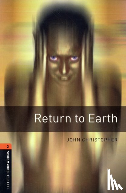 Christopher, John, Binder, Susan - Oxford Bookworms Library: Level 2: Return to Earth