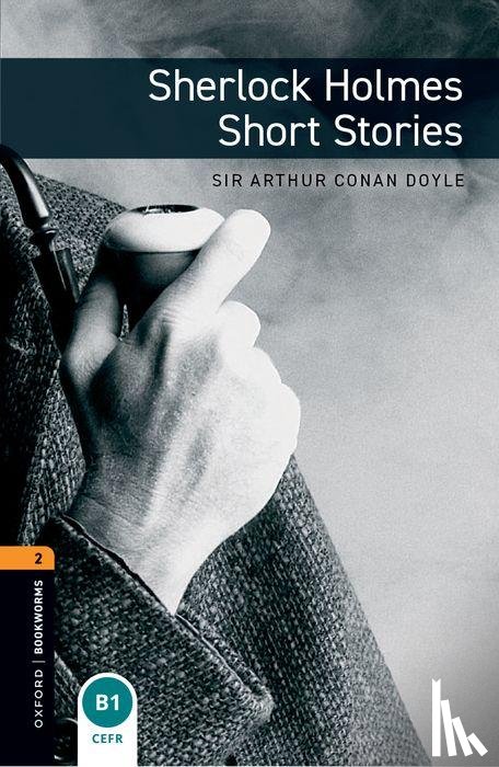 Conan Doyle, Arthur, West, Clare - Oxford Bookworms Library: Level 2:: Sherlock Holmes Short Stories