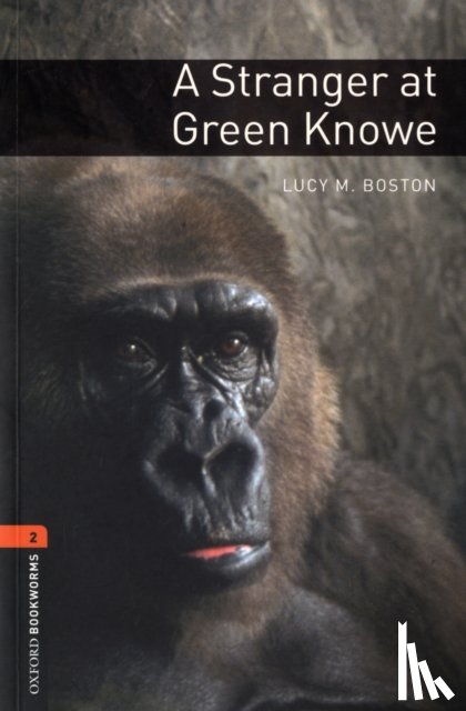 Boston, Lucy, Mowat, Diane - Oxford Bookworms Library: Level 2:: A Stranger at Green Knowe