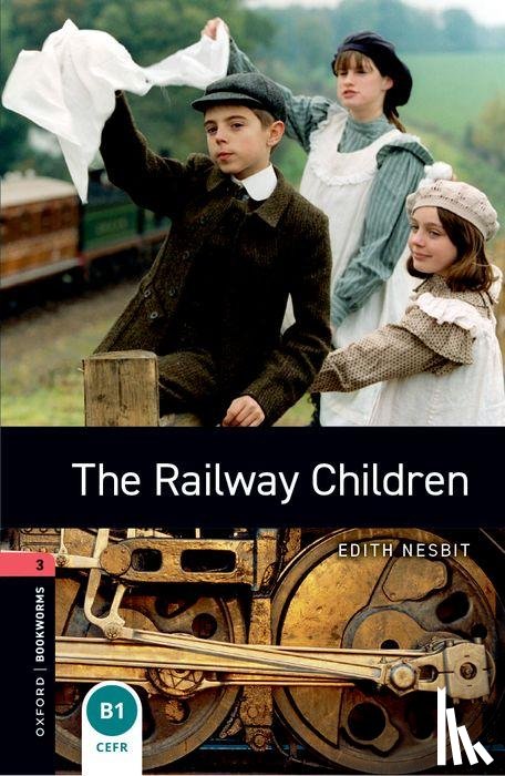 Nesbit, Edith, Escott, John - Oxford Bookworms Library: Level 3:: The Railway Children