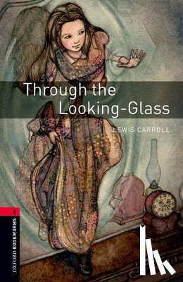 Carroll, Lewis, Bassett, Jennifer - Oxford Bookworms Library: Level 3:: Through the Looking-Glass