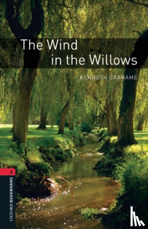 Kenneth Grahame - Oxford Bookworms Library: Level 3:: The Wind in the Willows